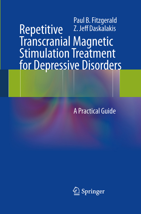 Repetitive Transcranial Magnetic Stimulation Treatment for Depressive Disorders - Paul B Fitzgerald, Z. Jeff Daskalakis