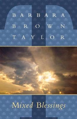 Mixed Blessings - Barbara Brown Taylor