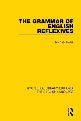 The Grammar of English Reflexives - Michael Helke