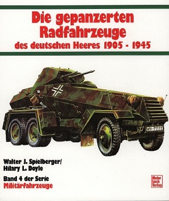 Die gepanzerten Radfahrzeuge des Deutschen Heeres 1905-1945 - Walter J Spielberger
