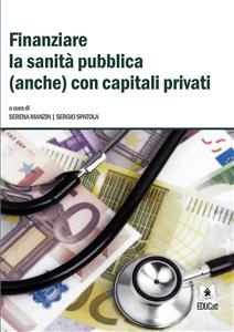 Finanziare la sanità pubblica (anche) con capitali privati - Sergio Spatola