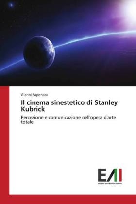 Il cinema sinestetico di Stanley Kubrick - Gianni Saponara