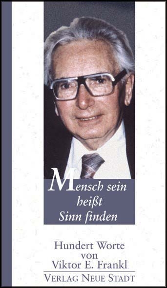 Mensch sein heisst Sinn finden - Viktor E Frankl