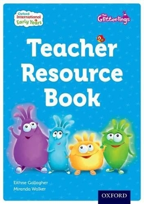 Oxford International Early Years: The Glitterlings: Teacher Resource Book - Eithne Gallagher, Miranda Walker