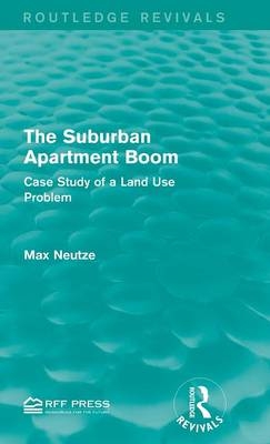 The Suburban Apartment Boom - Max Neutze