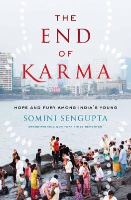 The End of Karma - Somini Sengupta