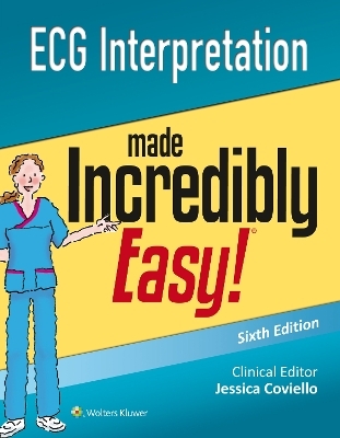 ECG Interpretation Made Incredibly Easy -  Lippincott  Williams &  Wilkins