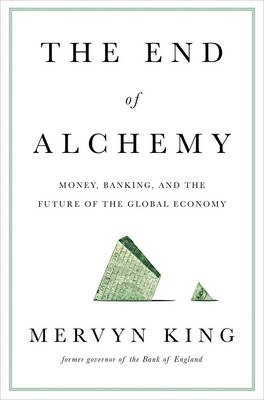 The End of Alchemy - Mervyn King