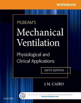 Workbook for Pilbeam's Mechanical Ventilation - J. M. Cairo, Sandra T Hinski