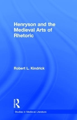 Henryson and the Medieval Arts of Rhetoric - Robert L. Kindrick