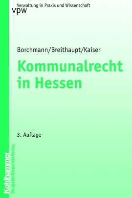 Kommunalrecht in Hessen - Michael Borchmann, Dankwart Breithaupt, Gerrit Kaiser