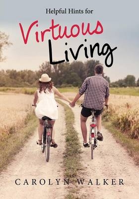 Helpful Hints for Virtuous Living - Carolyn Walker
