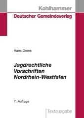 Jagdrechtliche Vorschriften Nordrhein-Westfalen - Hans Drees