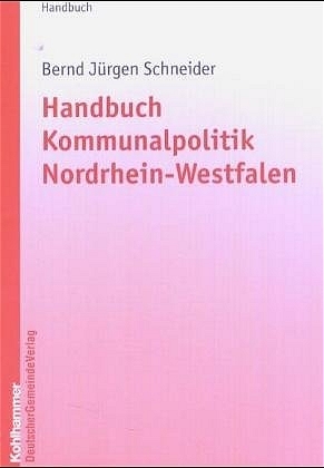 Handbuch Kommunalpolitik Nordrhein-Westfalen - Bernd J Schneider