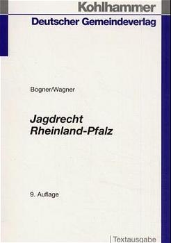 Jagdrecht Rheinland-Pfalz - Walter Bogner, Hans J Wagner