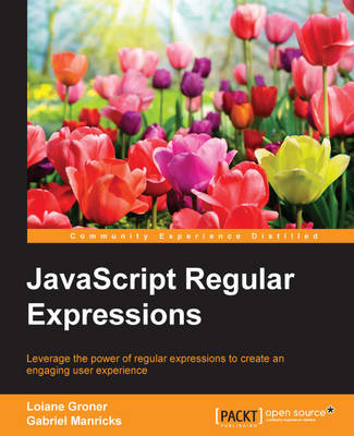 JavaScript Regular Expressions - Loiane Groner, Gabriel Manricks