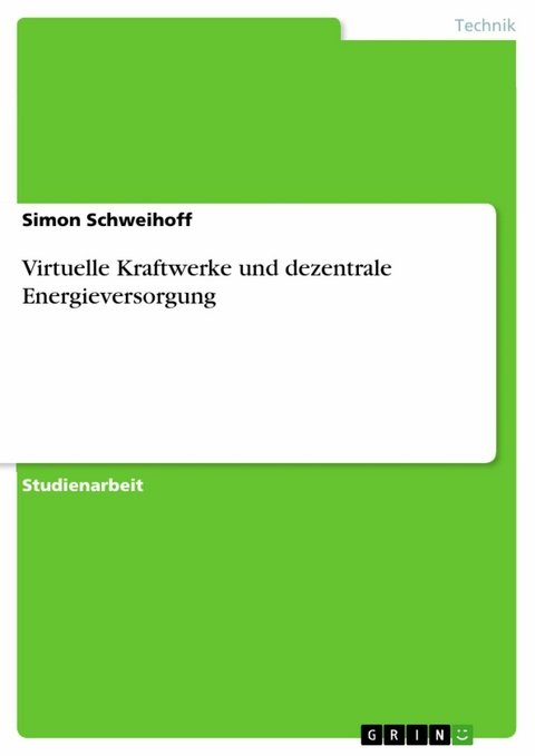 Virtuelle Kraftwerke und dezentrale Energieversorgung - Simon Schweihoff