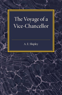The Voyage of a Vice-Chancellor - Arthur Everett Shipley