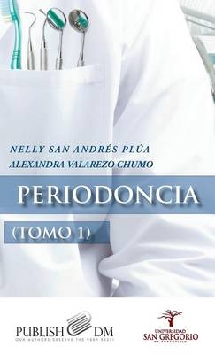 Periodoncia (Tomo I) - Nelly San Andres Plua, Alexandra Valarezo Chumo