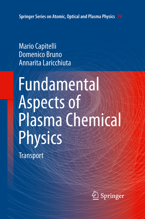 Fundamental Aspects of Plasma Chemical Physics - Mario Capitelli, Domenico Bruno, Annarita Laricchiuta