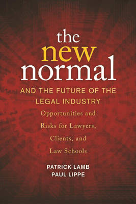 The New Normal and the Future of the Legal Industry - Patrick Lamb, Paul Lippe