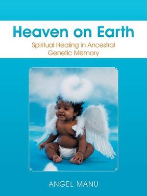 Heaven on Earth - Angel Manu