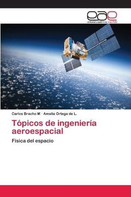 TÃ³picos de ingenierÃ­a aeroespacial - Carlos Bracho M, Amalia Ortega de L.