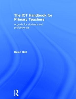 The ICT Handbook for Primary Teachers - David Hall