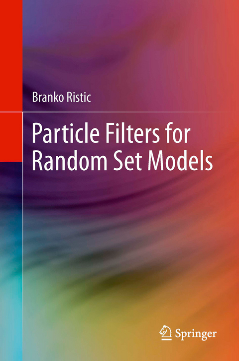Particle Filters for Random Set Models - Branko Ristic