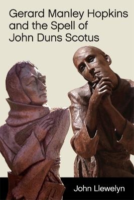 Gerard Manley Hopkins and the Spell of John Duns Scotus - John Llewelyn