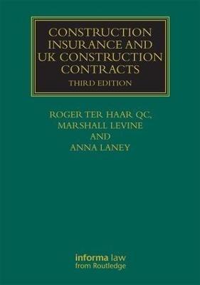 Construction Insurance and UK Construction Contracts - Roger ter Haar, Anna Laney, Marshall Levine