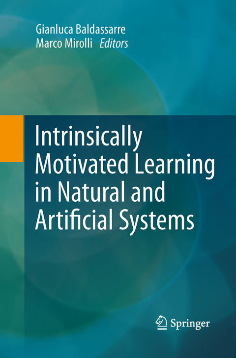 Intrinsically Motivated Learning in Natural and Artificial Systems - 