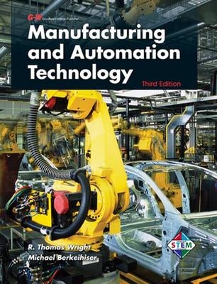 Manufacturing and Automation Technology - R Thomas Wright, Michael Berkeihiser