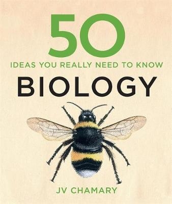 50 Biology Ideas You Really Need to Know - JV Chamary