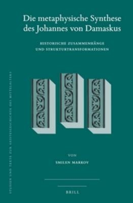 Die metaphysische Synthese des Johannes von Damaskus - Smilen Markov