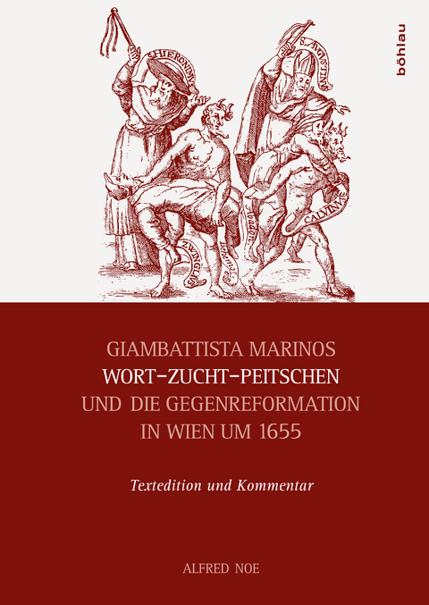 Giambattista Marinos Wort-Zucht-Peitschen und die Gegenreformation in Wien um 1655 - Alfred Noe