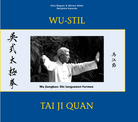 Wu-Stil Tai Ji Quan - Nina Wagner, Werner Klüfer, Benjamin Kasenda