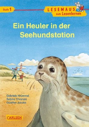 LESEMAUS zum Lesenlernen Stufe 1: Ein Heuler in der Seehundstation - Sabine Choinski, Gabriela Krümmel