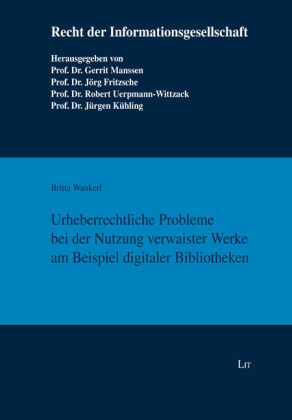 Urheberrechtliche Probleme bei der Nutzung verwaister Werke am Beispiel digitaler Bibliotheken - Britta Wankerl