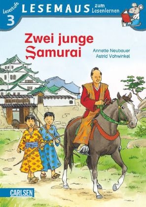 LESEMAUS zum Lesenlernen Stufe 3, Band 511: Zwei junge Samurai - Annette Neubauer