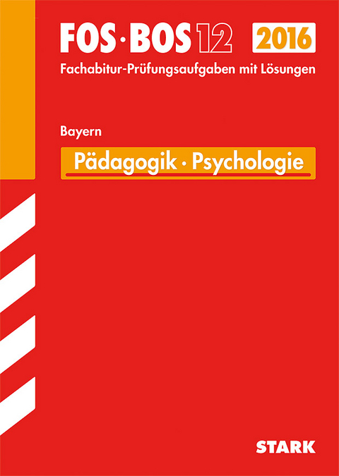 Abiturprüfung FOS/BOS Bayern - Pädagogik/Psychologie 12. Klasse - Barbara Becker, Eva Lachner