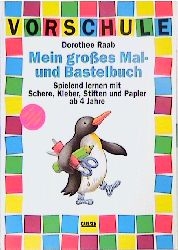 Das grosse Mal- und Bastelbuch - Dorothee Raab