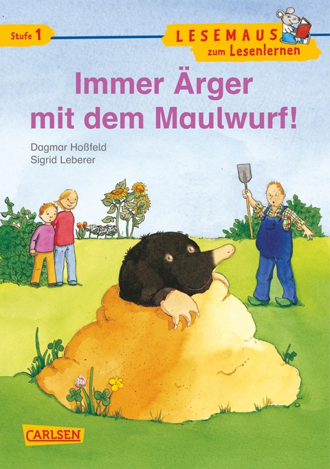 LESEMAUS zum Lesenlernen Stufe 1: Immer Ärger mit dem Maulwurf! - Dagmar Hoßfeld