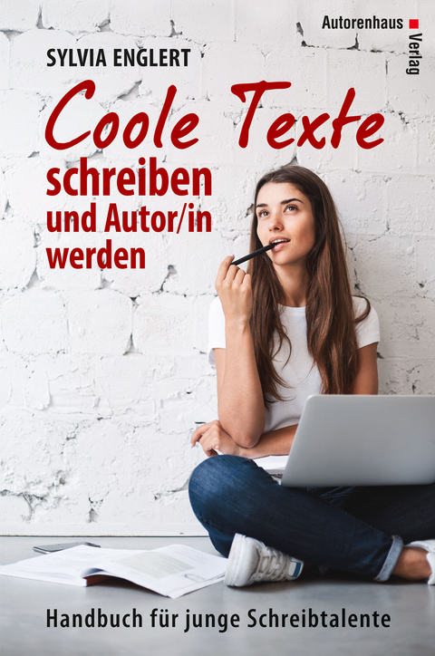 COOLE TEXTE schreiben und Autor/in werden - Sylvia Englert