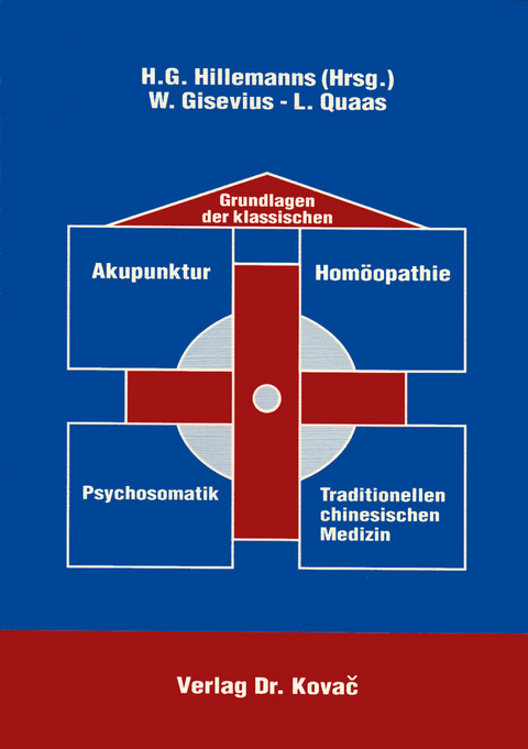 Grundlagen der klassischen Akupunktur - Homöopathie - Psychosomatik - Traditionellen Chinesischen Medizin - H G Hillemanns