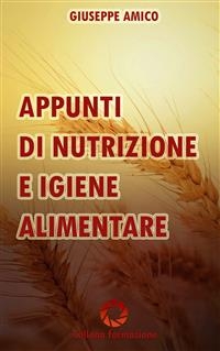 Appunti di nutrizione e igiene alimentare - Giuseppe Amico