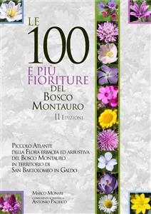 Le 100 e più fioriture del Bosco Montauro - II Edizione - Marco Monari