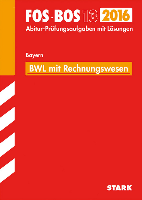 Abiturprüfung FOS/BOS Bayern - Betriebswirtschaftslehre mit Rechnungswesen 13. Klasse - Markus Hierl