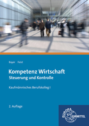 Kompetenz Wirtschaft Steuerung und Kontrolle - Ulrich Bayer, Theo Feist