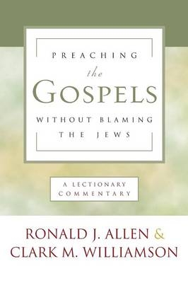 Preaching the Gospels Without Blaming the Jews - Ronald J Allen